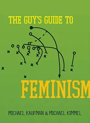 La guía del feminismo para hombres - The Guy's Guide to Feminism