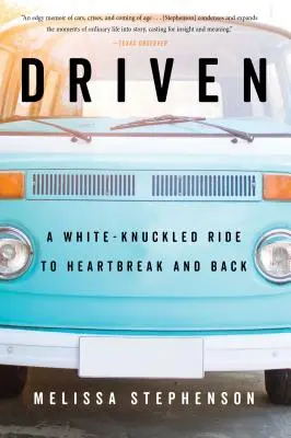 Driven: Un viaje de ida y vuelta a la angustia - Driven: A White-Knuckled Ride to Heartbreak and Back