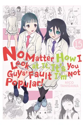 Lo mire como lo mire, la culpa de que no sea popular es de ustedes, Vol. 15 - No Matter How I Look at It, It's You Guys' Fault I'm Not Popular!, Vol. 15