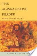 El lector nativo de Alaska: Historia, cultura y política - The Alaska Native Reader: History, Culture, Politics