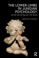 Los miembros inferiores en la psicología junguiana: La niña con el dedo gordo del pie en la boca - The Lower Limbs in Jungian Psychology: The Girl with Her Big Toe in Her Mouth