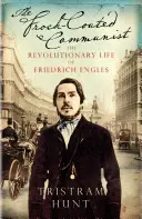 Frock-Coated Communist - La vida revolucionaria de Friedrich Engels - Frock-Coated Communist - The Revolutionary Life of Friedrich Engels