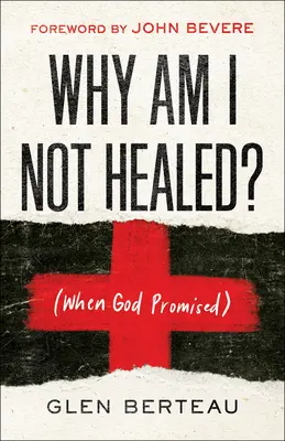 ¿Por qué no estoy curado?: (Cuando Dios lo prometió) - Why Am I Not Healed?: (When God Promised)