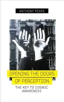 Abrir las puertas de la percepción: La clave de la conciencia cósmica - Opening the Doors of Perception: The Key to Cosmic Awareness