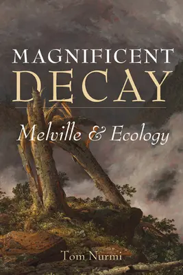 Magnífica decadencia: Melville y la ecología - Magnificent Decay: Melville and Ecology