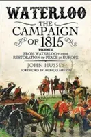 Waterloo: La Campaña de 1815. Volumen II: De Waterloo al restablecimiento de la paz en Europa - Waterloo: The Campaign of 1815. Volume II: From Waterloo to the Restoration of Peace in Europe