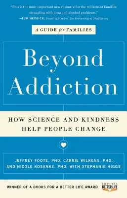 Más allá de la adicción: Cómo la ciencia y la bondad ayudan a las personas a cambiar: Una guía para las familias - Beyond Addiction: How Science and Kindness Help People Change: A Guide for Families