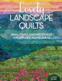 Lovely Landscape Quilts: Uso de hilos y retales para confeccionar y aplicar colchas escénicas - Lovely Landscape Quilts: Using Strings and Scraps to Piece and Applique Scenic Quilts