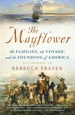 El Mayflower: las familias, el viaje y la fundación de América - The Mayflower: The Families, the Voyage, and the Founding of America