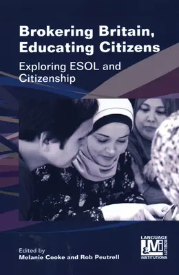 Brokering Britain, Educating Citizens: Explorando ESOL y Ciudadanía - Brokering Britain, Educating Citizens: Exploring ESOL and Citizenship