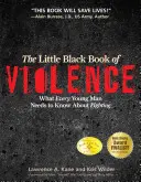 El pequeño libro negro de la violencia: Lo que todo joven debe saber sobre la lucha - The Little Black Book Violence: What Every Young Man Needs to Know About Fighting