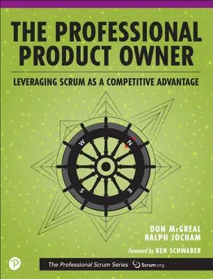 El Propietario de Producto Profesional: Aprovechando Scrum como Ventaja Competitiva - The Professional Product Owner: Leveraging Scrum as a Competitive Advantage