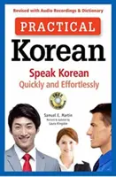 Coreano Práctico: Habla coreano rápidamente y sin esfuerzo (Revisado con grabaciones de audio y diccionario) - Practical Korean: Speak Korean Quickly and Effortlessly (Revised with Audio Recordings & Dictionary)