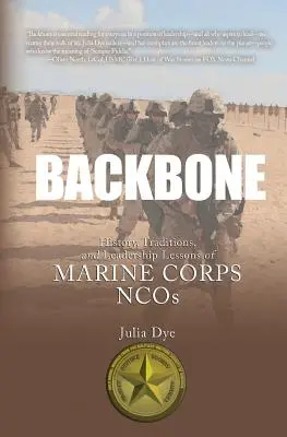 La columna vertebral: Historia, tradiciones y lecciones de liderazgo de los suboficiales del Cuerpo de Marines - Backbone: History, Traditions, and Leadership Lessons of Marine Corps NCOs