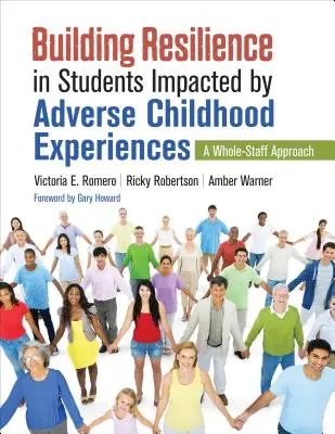 Cómo desarrollar la resiliencia en alumnos afectados por experiencias infantiles adversas: Un enfoque integral - Building Resilience in Students Impacted by Adverse Childhood Experiences: A Whole-Staff Approach