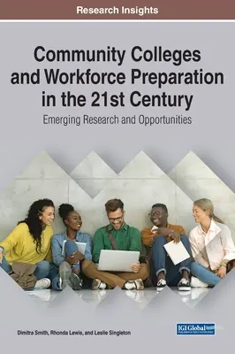 Los colegios comunitarios y la preparación de la mano de obra en el siglo XXI: Investigación y oportunidades emergentes - Community Colleges and Workforce Preparation in the 21st Century: Emerging Research and Opportunities