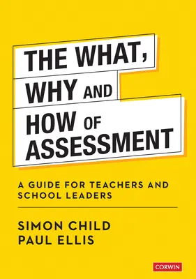 Qué, por qué y cómo evaluar: Guía para profesores y directivos - The What, Why and How of Assessment: A Guide for Teachers and School Leaders