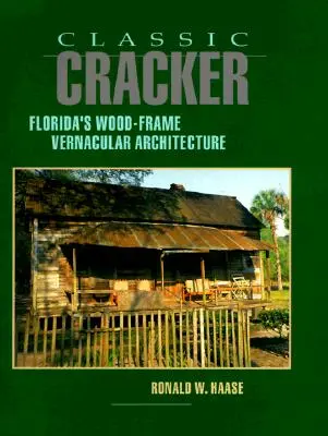 Cracker clásico: La arquitectura vernácula con entramado de madera de Florida - Classic Cracker: Florida's Wood-Frame Vernacular Architecture