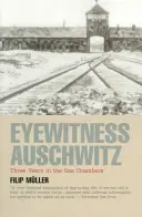 Testigos oculares de Auschwitz: Tres años en las cámaras de gas - Eyewitness Auschwitz: Three Years in the Gas Chambers