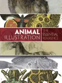 Ilustración animal: La referencia esencial - Animal Illustration: The Essential Reference