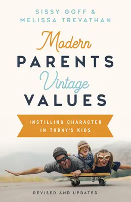 Padres modernos, valores de época, revisado y actualizado: Cómo inculcar carácter a los niños de hoy - Modern Parents, Vintage Values, Revised and Updated: Instilling Character in Today's Kids