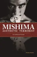 Mishima, terrorista estético: Un retrato intelectual - Mishima, Aesthetic Terrorist: An Intellectual Portrait