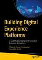 Creación de plataformas de experiencia digital: Guía para el desarrollo de aplicaciones empresariales de nueva generación - Building Digital Experience Platforms: A Guide to Developing Next-Generation Enterprise Applications