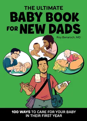 El libro definitivo para padres primerizos: 100 maneras de cuidar a tu bebé en su primer año - The Ultimate Baby Book for New Dads: 100 Ways to Care for Your Baby in Their First Year