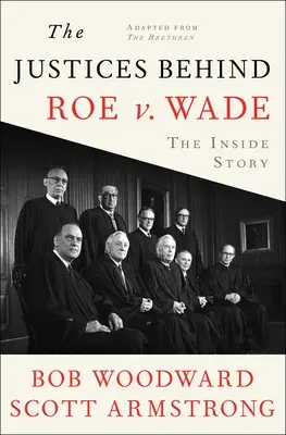 Los jueces detrás de Roe V. Wade: La historia desde dentro, adaptada de los hermanos - The Justices Behind Roe V. Wade: The Inside Story, Adapted from the Brethren