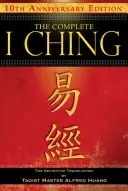 El I Ching completo -- Edición del 10º aniversario: La traducción definitiva del maestro taoísta Alfred Huang - The Complete I Ching -- 10th Anniversary Edition: The Definitive Translation by Taoist Master Alfred Huang