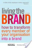 Vivir la marca: Cómo transformar a cada miembro de su organización en un defensor de la marca - Living the Brand: How to Transform Every Member of Your Organization Into a Brand Champion