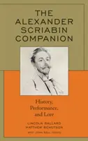 El compañero de Alexander Scriabin: Historia, interpretación y tradiciones - The Alexander Scriabin Companion: History, Performance, and Lore