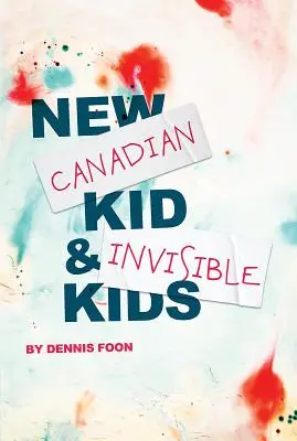 New Canadian Kid / Invisible Kids: Segunda edición - New Canadian Kid / Invisible Kids: Second Edition