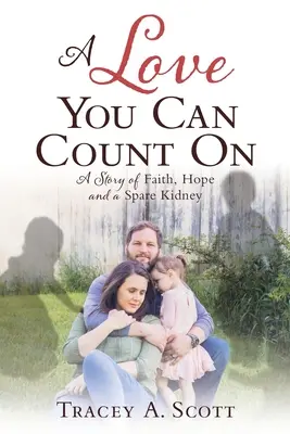 Un amor con el que puedes contar: Una historia de fe, esperanza y un riñón de repuesto - A Love You Can Count On: A Story of Faith, Hope and a Spare Kidney