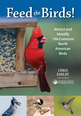 Alimentar a los pájaros: Atraer e identificar 196 aves comunes de Norteamérica - Feed the Birds: Attract and Identify 196 Common North American Birds