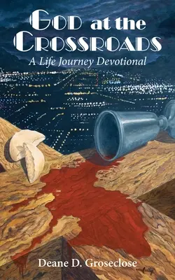 Dios en la encrucijada: Un devocionario para el viaje de la vida - God at the Crossroads: A Life Journey Devotional