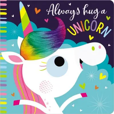 Abraza siempre a un unicornio - Always Hug a Unicorn