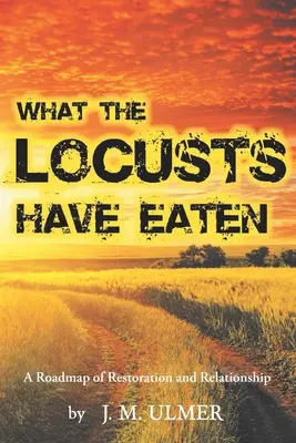 Lo que han comido las langostas: Una hoja de ruta para la restauración y la relación - What the Locusts Have Eaten: A Roadmap of Restoration and Relationship