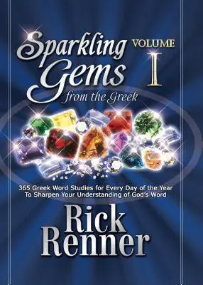 Gemas brillantes del griego: 365 estudios de palabras griegas para cada día del año para agudizar su comprensión de la Palabra de Dios - Sparkling Gems from the Greek: 365 Greek Word Studies for Every Day of the Year to Sharpen Your Understanding of God's Word