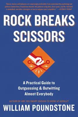 La piedra rompe las tijeras: Guía práctica para engañar y burlar a casi todo el mundo - Rock Breaks Scissors: A Practical Guide to Outguessing and Outwitting Almost Everybody