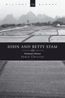 John y Betty Stam: Misioneros mártires - John and Betty Stam: Missionary Martyrs