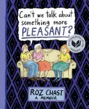 ¿No podemos hablar de algo más agradable? Memorias - Can't We Talk about Something More Pleasant?: A Memoir