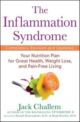 El síndrome de la inflamación: Su plan nutricional para gozar de buena salud, perder peso y vivir sin dolor - The Inflammation Syndrome: Your Nutrition Plan for Great Health, Weight Loss, and Pain-Free Living