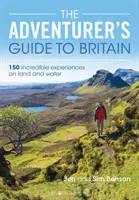 Guía del aventurero por Gran Bretaña: 150 experiencias increíbles en tierra y agua - The Adventurer's Guide to Britain: 150 Incredible Experiences on Land and Water