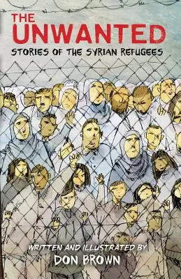 Los no deseados: Historias de los refugiados sirios - The Unwanted: Stories of the Syrian Refugees