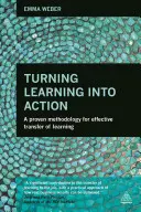Convertir el aprendizaje en acción: Una metodología probada para transferir eficazmente lo aprendido - Turning Learning Into Action: A Proven Methodology for Effective Transfer of Learning