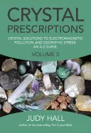 Recetas Cristalinas: Soluciones Cristalinas a la Contaminación Electromagnética y al Estrés Geopático - Guía de la A a la Z - Crystal Prescriptions: Crystal Solutions to Electromagnetic Pollution and Geopathic Stress an A-Z Guide