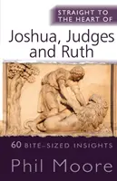 Directo al corazón de Josué, Jueces y Rut: 60 ideas en bocados - Straight to the Heart of Joshua, Judges and Ruth - 60 bite-sized insights