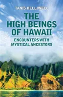 Los Altos Seres de Hawai Encuentros con antepasados místicos - The High Beings of Hawaii: Encounters with mystical ancestors