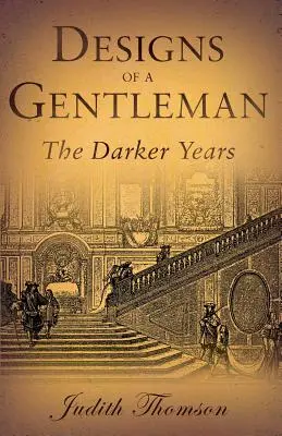 Designios de un caballero: Los años oscuros - Designs of a Gentleman: The Darker Years